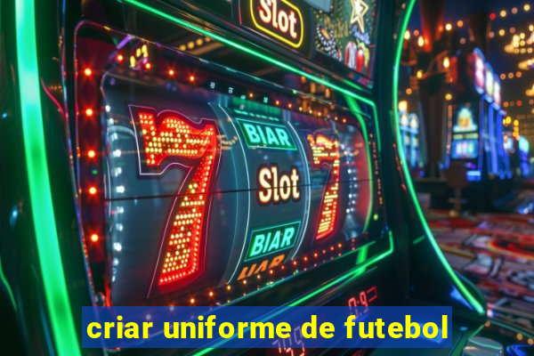 criar uniforme de futebol